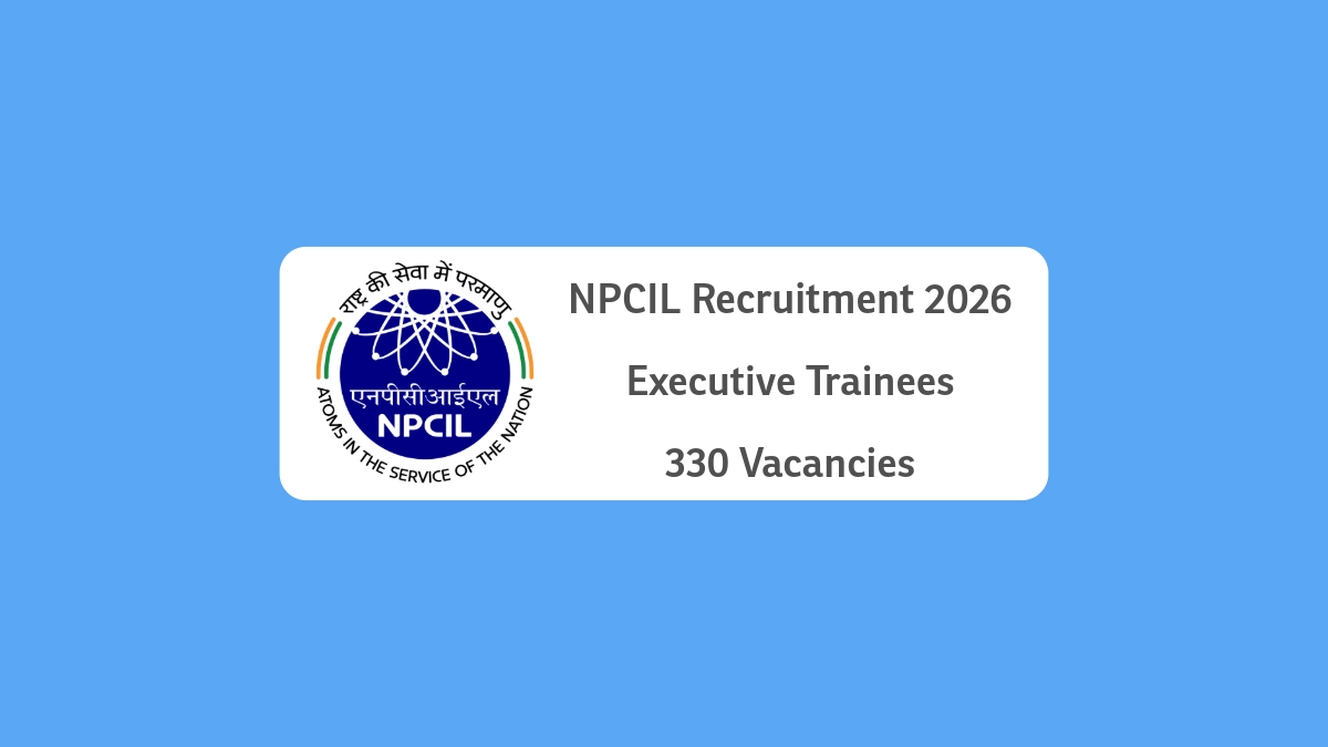 NPCIL Recruitment 2026 Executive Trainee 330 Vacancies Salary 74000 Apply Link